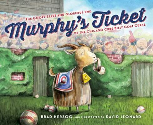 Pre-Owned Murphy's Ticket: The Goofy Start and Glorious End of the Chicago Cubs Billy Goat Curse (Hardcover) 1585363871 9781585363872