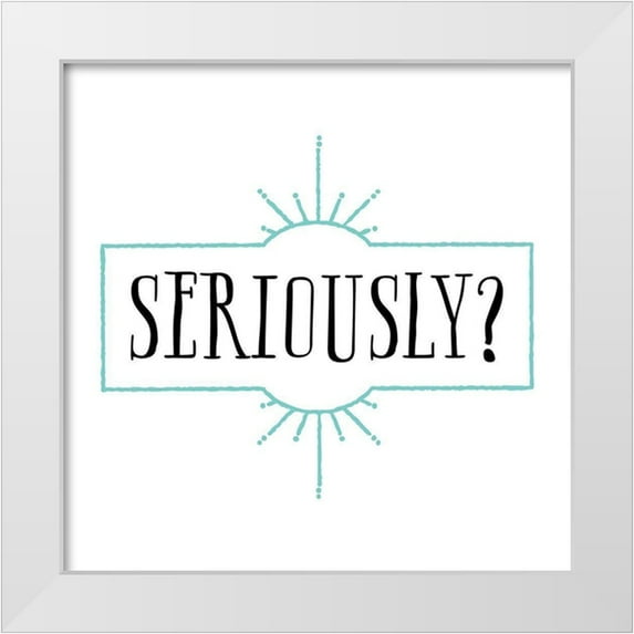 Murray, Amanda 12x12 White Modern Wood Framed Museum Art Print Titled - Seriously
