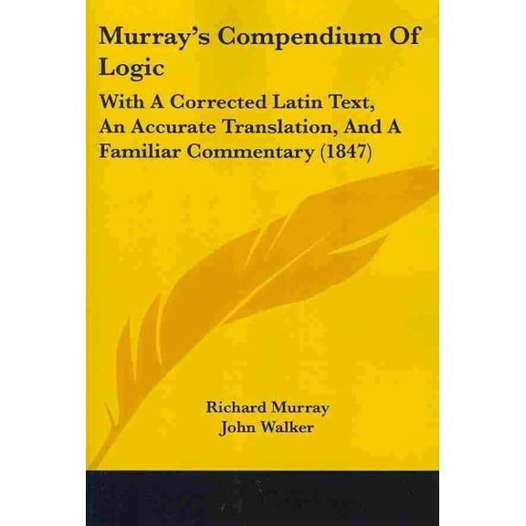 Murray's Compendium of Logic : With a Corrected Latin Text, an Accurate Translation, and a Familiar Commentary