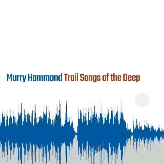 Murry Hammond - Trail Songs Of The Deep - Music & Performance - Vinyl
