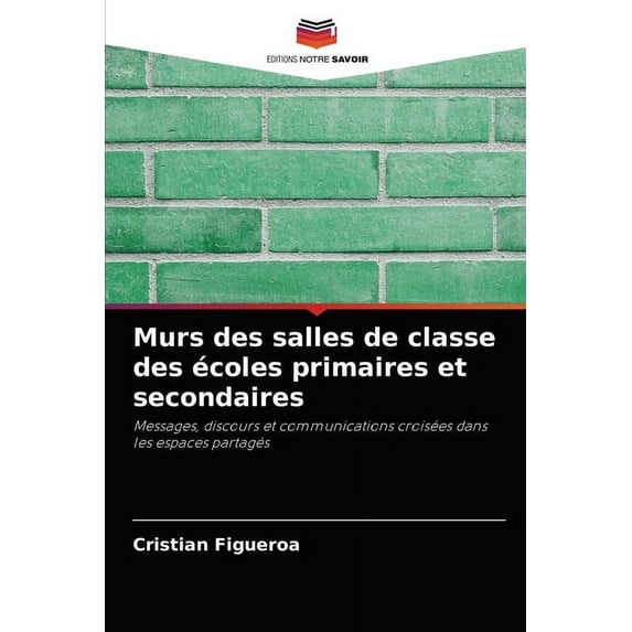 Murs des salles de classe des écoles primaires et secondaires (Paperback)