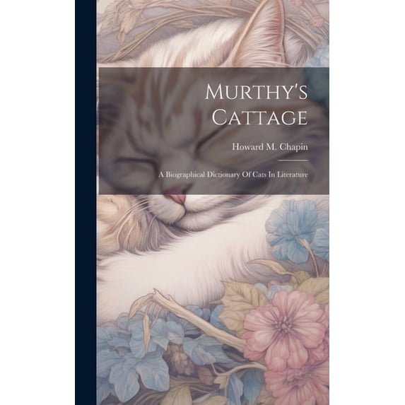 Murthy's Cattage: A Biographical Dictionary Of Cats In Literature, (Hardcover)