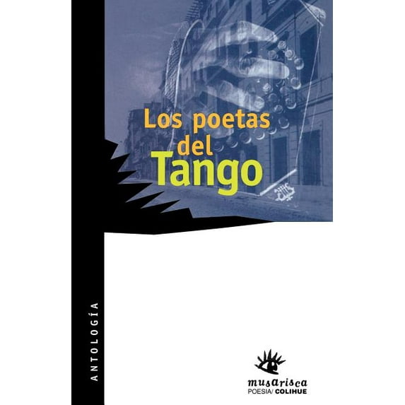 Musarisca: Los Poetas del Tango : Antologia Poetica (Paperback)