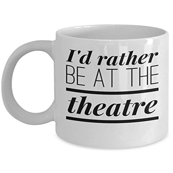 Muscial Theatre Mug - I'd Rather Be At The - Actor Gift - 11oz White Ceramic Coffee Cup