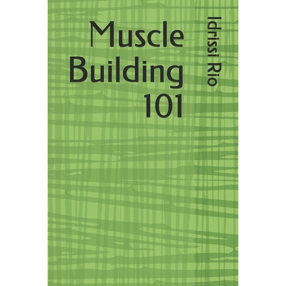 Muscle Building 101 (Paperback)