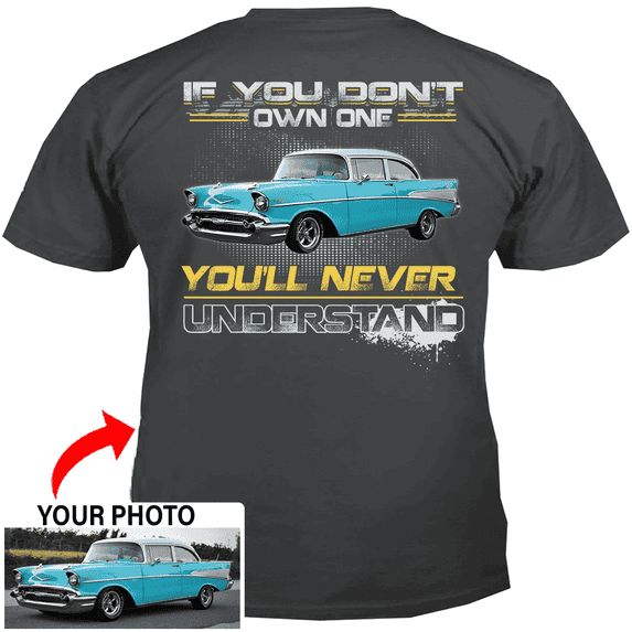 Muscle Car Personalized T-shirt, classic car custom photo t-shirt,father's day Xmas gift for car guys Print on the back, If you don't own one classic car t-shirt (Boa01)