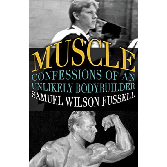 Pre-Owned Muscle: Confessions of an Unlikely Bodybuilder (Paperback) 1504002059 9781504002059