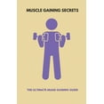 thumbnail image 1 of Muscle Gaining Secrets : The Ultimate Mass Gaining Guide: How To Eat For Muscle Growth (Paperback), 1 of 1