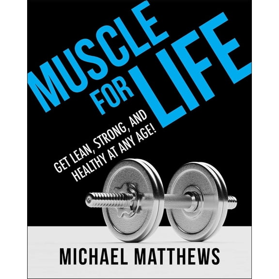 Muscle for Life Muscle for Life: Get Lean, Strong, and Healthy at Any Age!, (Paperback)