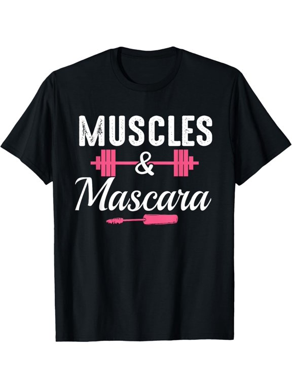 Muscles and Mascara Fitness Makeup Addict funny Gym fitness T-Shirt