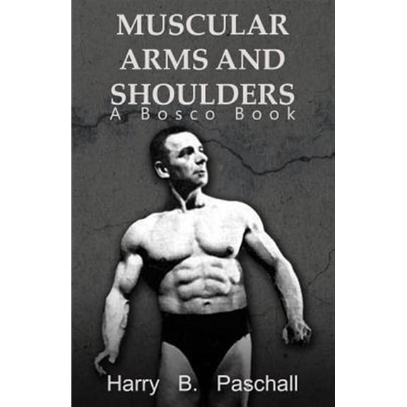 Muscular Arms and Shoulders : A Bosco Book