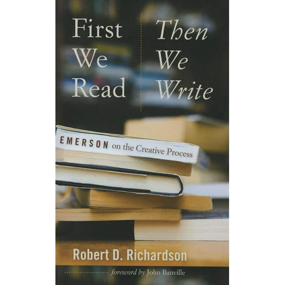 Muse Books First We Read, Then We Write: Emerson on the Creative Process, (Paperback)