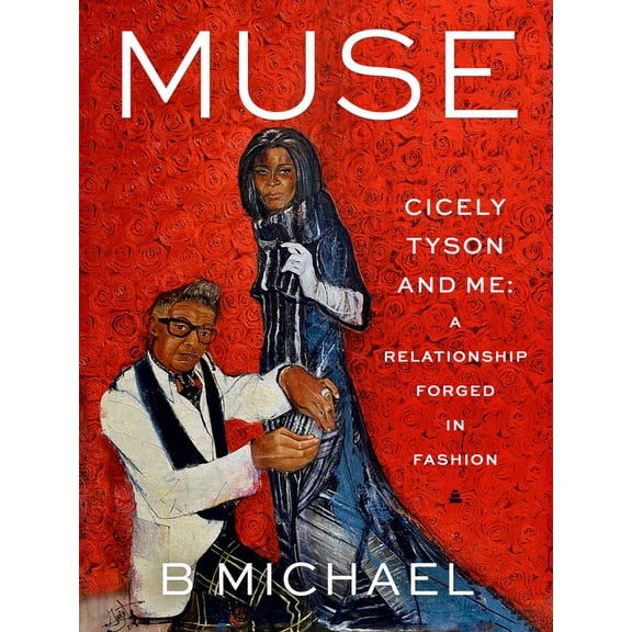 Muse: Cicely Tyson and Me: A Relationship Forged in Fashion, (Hardcover)