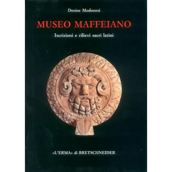 Studia Archaeologica: Museo Maffeiano : Iscrizioni E Rilievi Sacri Latini (Series #75) (Hardcover)