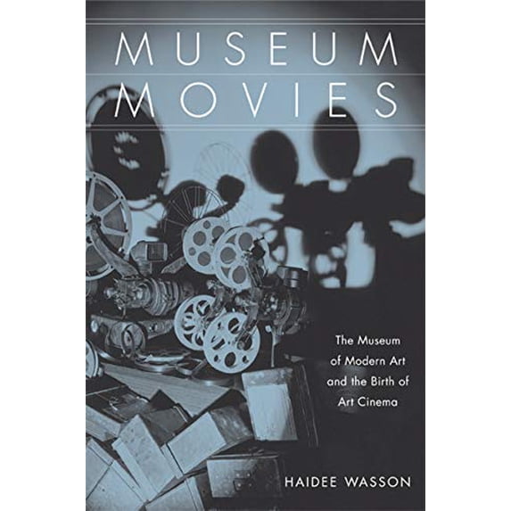Pre-Owned Museum Movies: The Museum of Modern Art and the Birth of Art Cinema (Paperback) 0520241312 9780520241312