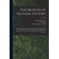 thumbnail image 1 of The Museum of Natural History; Being a Popular Account of the Structure, Habits, and Classification of the Various Departments of the Animal Kingdom : Quadrupeds, Birds, Reptiles, Fishes, Shells, and Insects, Including the Insects Destructive To...; v.2 (1877) (Paperback), 1 of 1
