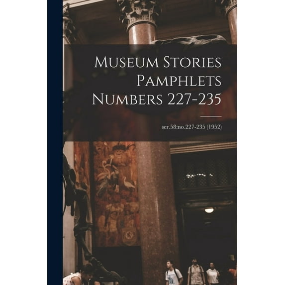 Museum Stories Pamphlets Numbers 227-235; ser.58: no.227-235 (1952), (Paperback)