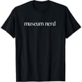 thumbnail image 1 of Museum lover, museum nerd, academia T-Shirt, 1 of 4
