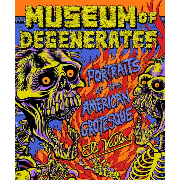 Museum of Degenerates: Portraits of the American Grotesque, (Paperback)