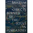 thumbnail image 1 of Museum of Objects Burned by the Souls in Purgatory (Paperback) by Jeffrey Thomson, 1 of 1
