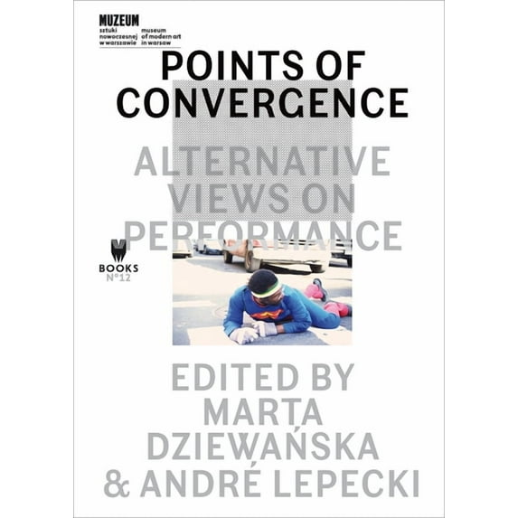 Museum under Construction: Points of Convergence : Alternative Views on Performance (Paperback)