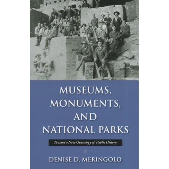 Pre-Owned Museums, Monuments, and National Parks: Toward a New Genealogy of Public History (Paperback) 1558499407 9781558499409