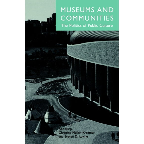 Pre-Owned Museums and Communities: The Politics of Public Culture (Paperback) 156098189X 9781560981893