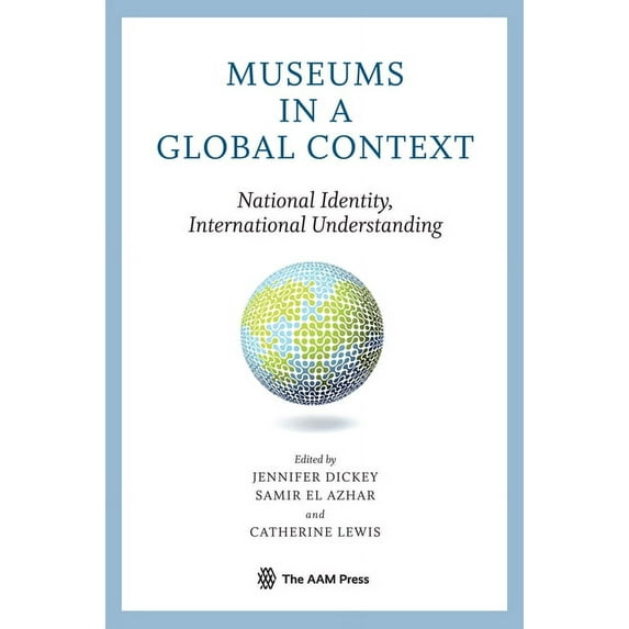 Museums in a Global Context : National Identity, International Understanding (Paperback)