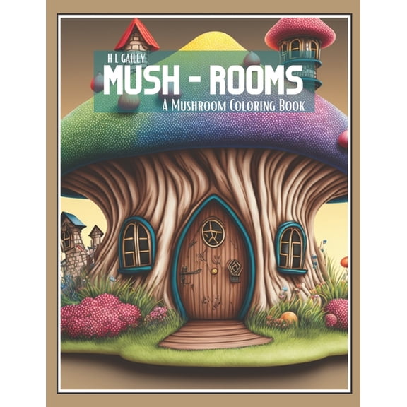 Mush-Rooms: A Mushroom Coloring Book Coloring book for stress relief, relaxation, and mindfulness: 8.5"x11" pa, (Paperback)