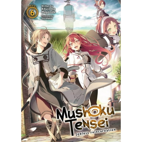 Mushoku Tensei: Jobless Reincarnation (L Mushoku Tensei: Jobless Reincarnation (Light Novel) Vol. 6, Book 6, (Paperback)