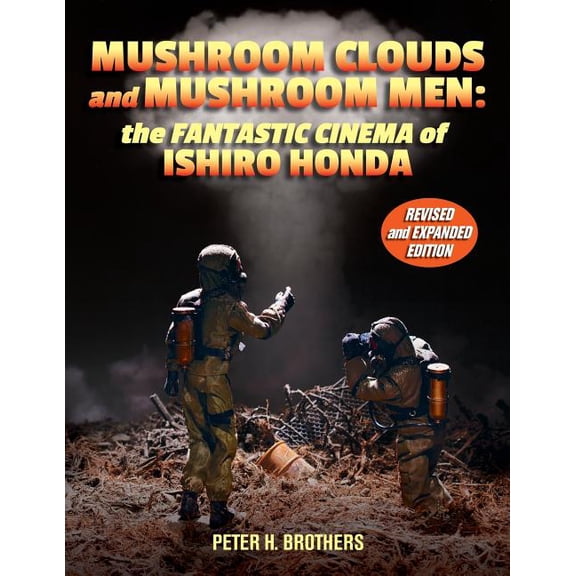 Mushroom Clouds and Mushroom Men: The Fantastic Cinema of Ishiro Honda (Paperback)