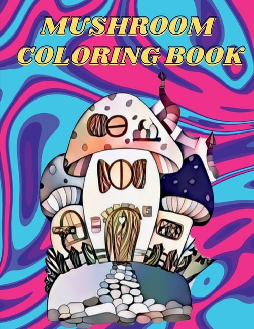 Mushroom Coloring Book: For Adults with Fungi, Mycology and Magical Mushroom Coloring Pages for Seniors. Relaxation and , (Paperback)