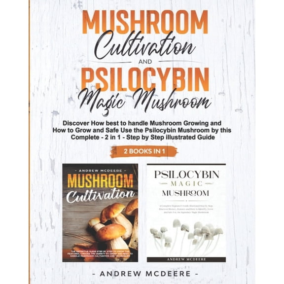 Mushroom Cultivation and Psilocybin Magic Mushroom 2 Books in 1 (Paperback)