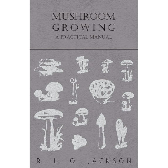 Mushroom Growing - A Practical Manual, (Paperback)