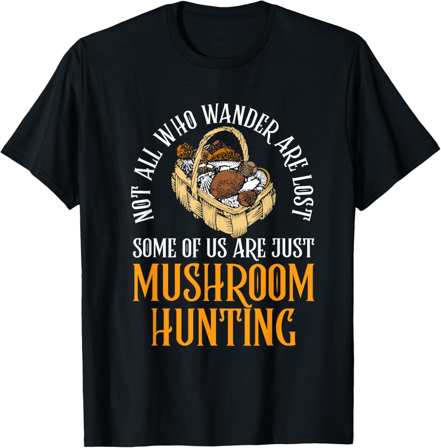 Mushroom Hunting Morel Shrooms Hunter Fungi Foraging Forest TShirt