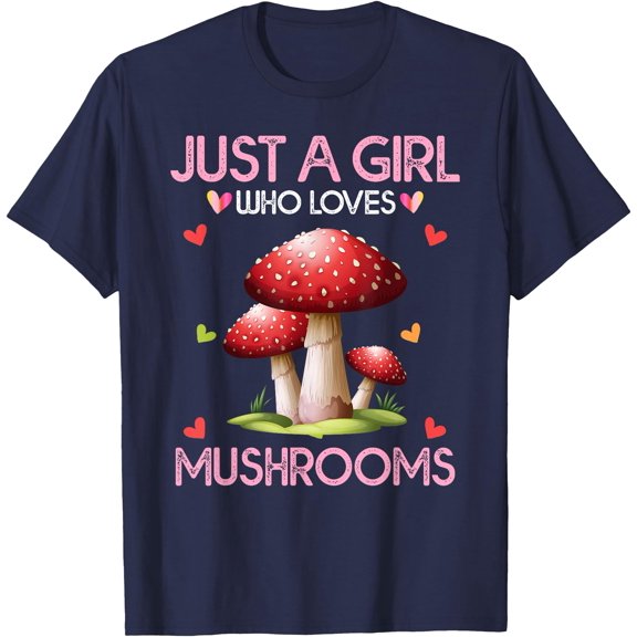 Mushroom Lover Gift Just a Girl Who Loves Mushrooms Unisex T-Shirt for Men Women Kids Toddler,Navy Color,Size 2XL