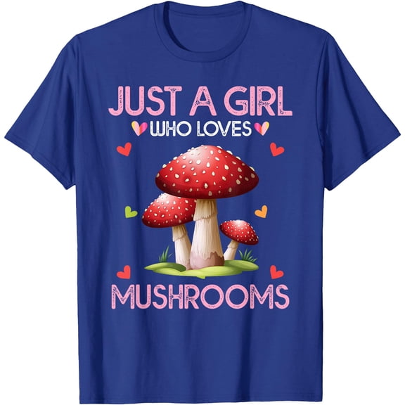 Mushroom Lover Gift Just a Girl Who Loves Mushrooms Unisex T-Shirt for Men Women Kids Toddler,Royal Blue Color,Size YXS