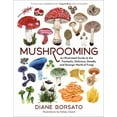 thumbnail image 1 of Mushrooming: An Illustrated Guide to the Fantastic, Delicious, Deadly, and Strange World of Fungi, (Hardcover), 1 of 1