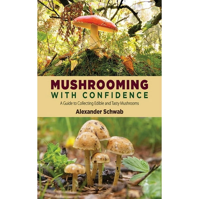 Mushrooming with Confidence: A Guide to Collecting Edible and Tasty Mushrooms, (Paperback)