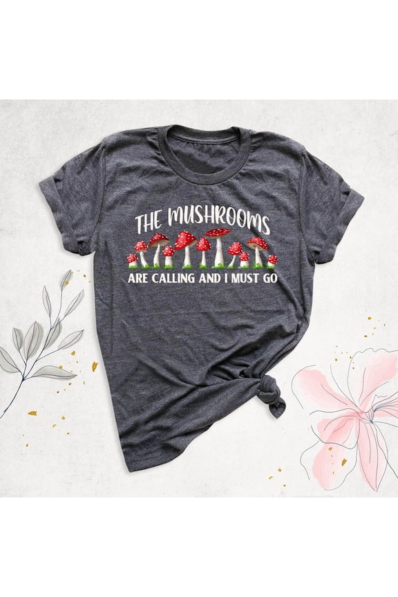 The Mushrooms Are Calling And I Must Go Shirt, Mycology Shirt, Mycologist Gift, Mycologist Shirt, Mushroom Shirt, Mushroom Hunting Tee Tshirt All Size S-5XL