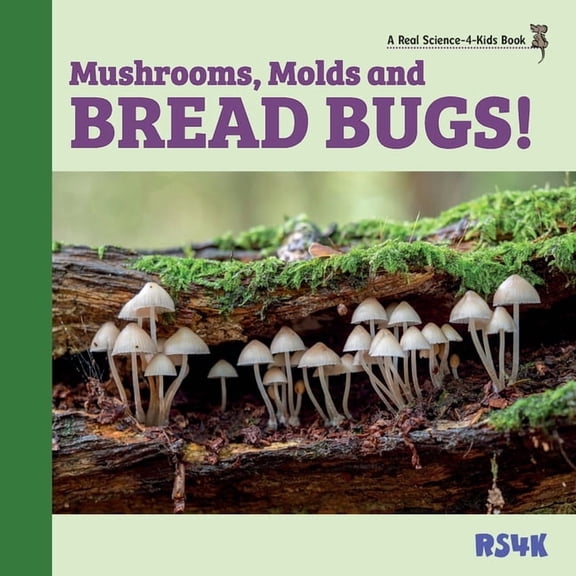 Mushrooms, Molds, and Bread Bugs!, (Paperback)