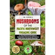 Mushrooms of the Pacific Northwest Foraging Guide, Paperback