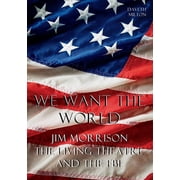 Music Biography We Want the World Jim Morrison, the Living Theatre, and the FBI, Paperback