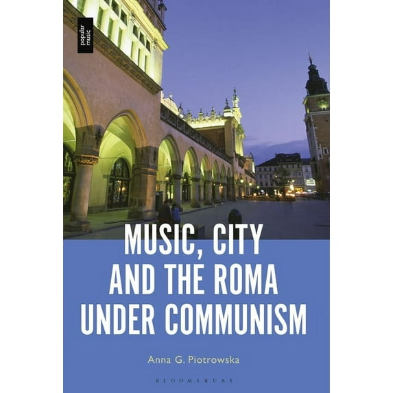 Music, City and the Roma Under Communism, (Paperback)