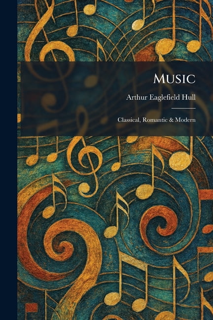 Music: Classical, Romantic & Modern, (Paperback)