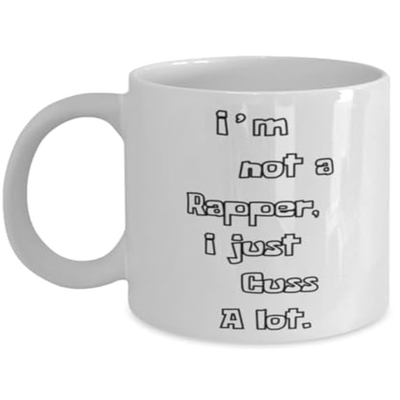 I'm Not A Rapper 11 oz Coffee Mug - Swearing Gift White Ceramic