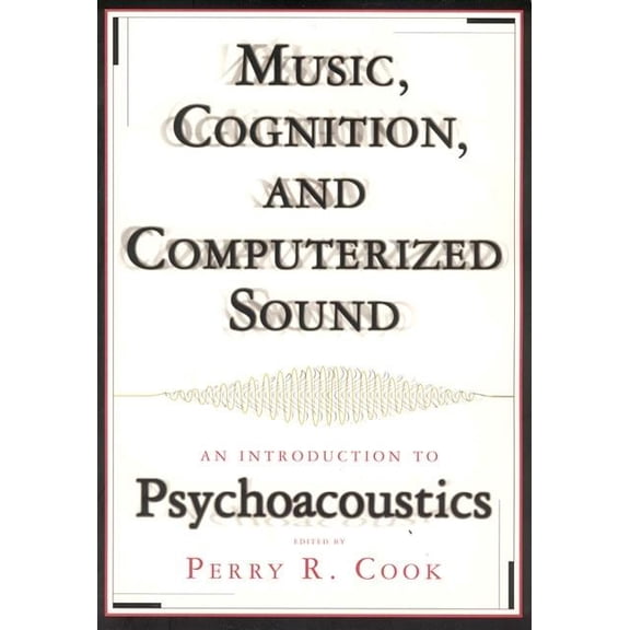 Pre-Owned Music, Cognition, and Computerized Sound : An Introduction to Psychoacoustics (Paperback)