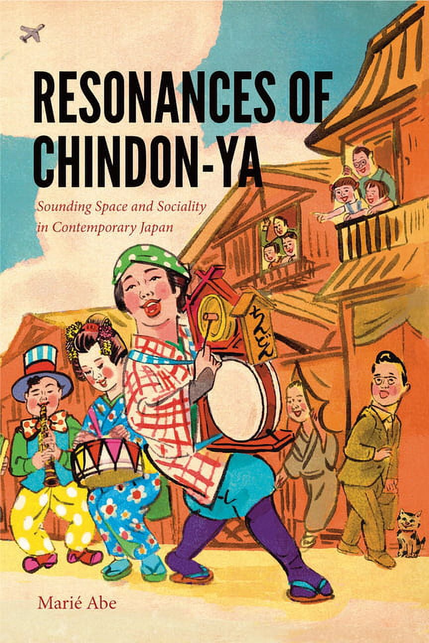 Music / Culture: Resonances of Chindon-YA: Sounding Space and Sociality ...