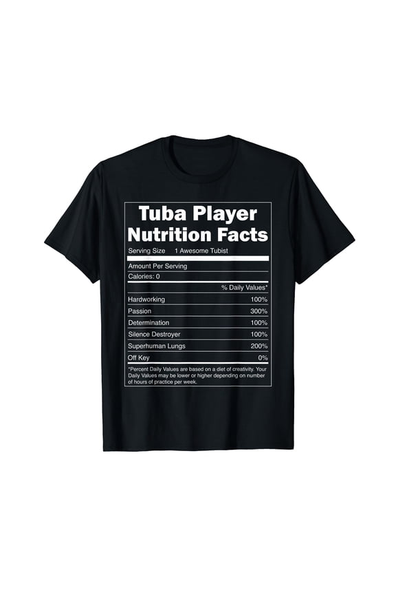 Music Design - Funny Nutrition Facts Tuba Player T-Shirt