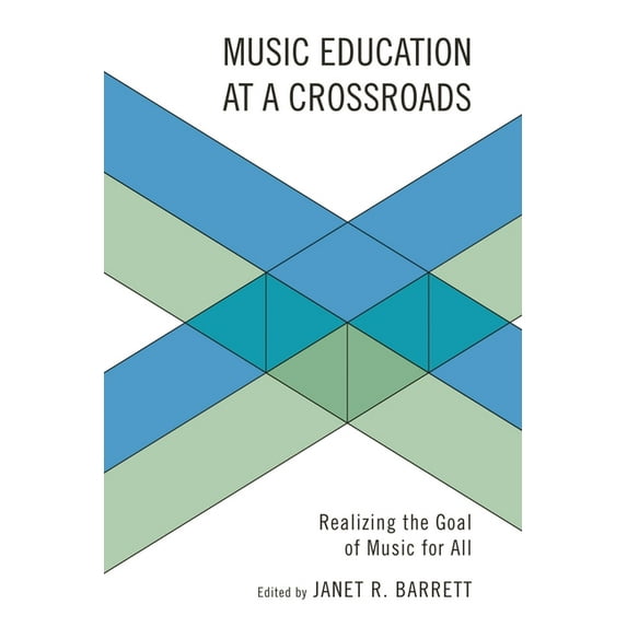 Music Education at a Crossroads: Realizing the Goal of Music for All, (Paperback)